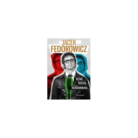 Będąc Kolegą Kierownikiem...