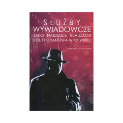 Służby wywiadowcze jako narzędzie realizacji polityki państwa w XX wieku