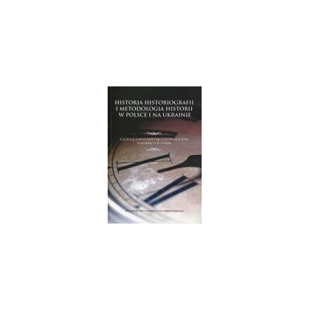 Historia historiografii i metodologia historii w Polsce i na Ukrainie