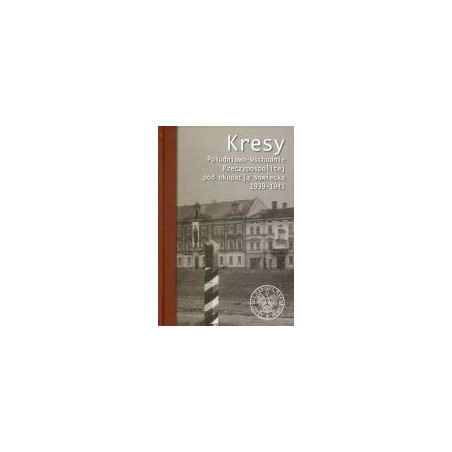 Kresy Południowo-Wschodnie Rzeczypospolitej pod okupacją sowiecką 1939-1941