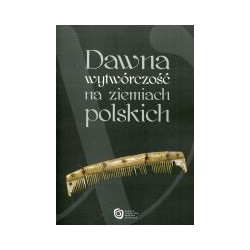 Dawna wytwórczość na ziemiach polskich