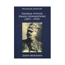 Generał Dywizji Daniel Konarzewski (1871-1935)