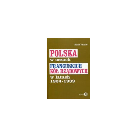 Polska w oczach francuskich kół rządowych w latach 1924-1939