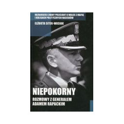 Niepokorny. Rozmowy z generałem Adamem Rapackim