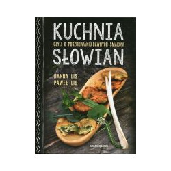 Kuchnia Słowian czyli o poszukiwaniu dawnych smaków