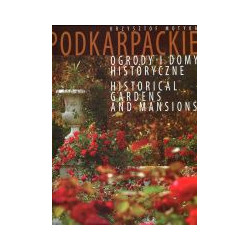 Podkarpackie ogrody i domy historyczne