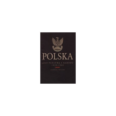 Polska. Losy państwa i narodu 1939-1989