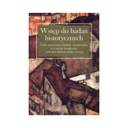 Wstęp do badań historycznych. Nauki pomocnicze historii i archiwistyka w systemie kształcenia studentów historii szkoły wyższej