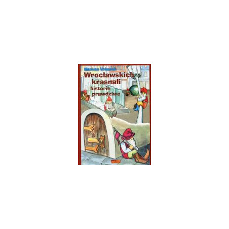 Wrocławskich krasnali historie prawdziwe