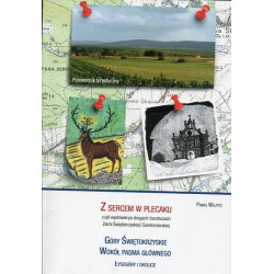 Z sercem w plecaku czyli wędrówki po drogach i bezdrożach Ziemi Świętokrzyskiej i Sandomierskiej