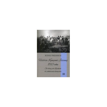 Historia Kampanii Jesiennej 1813 roku Tom III