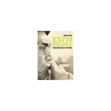 Rzeczy. Iwaszkiewicz intymnie