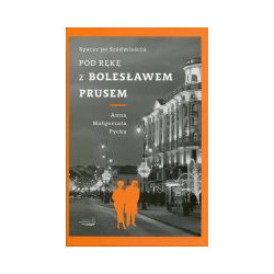 Pod rękę z Bolesławem Prusem