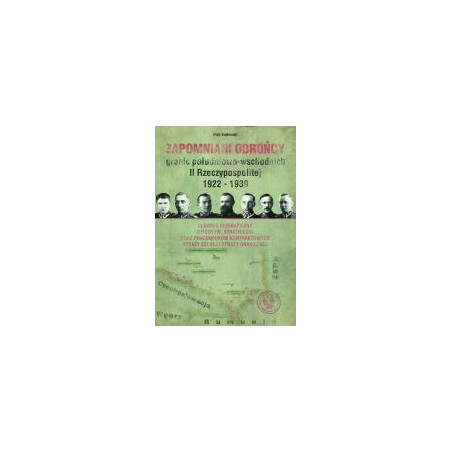 Zapomniani obrońcy granic południowo-wschodnich II Rzeczypospolitej 1922-1939