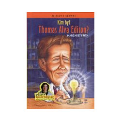 Kim był Thomas Alva Edison?
