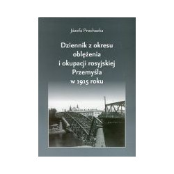 Dziennik z okresu oblężenia i okupacji rosyjskiej Przemyśla w 1915 roku