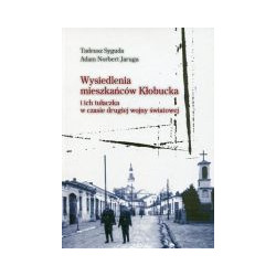 Wysiedlenia mieszkańców Kłobucka i ich tułaczka w czasie drugiej wojny światowej