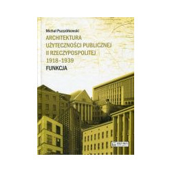 Architektura użyteczności publicznej II Rzeczypospolitej 1918-1939. Funkcja
