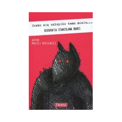 Oczko się odlepiło temu misiu... Biografia Stanisława Barei
