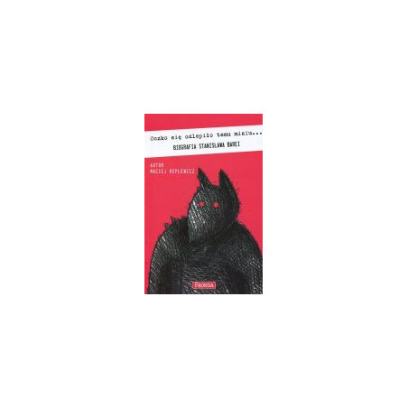 Oczko się odlepiło temu misiu... Biografia Stanisława Barei