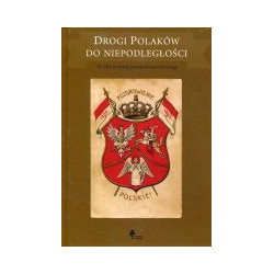 Drogi Polaków do niepodległości. W 150 rocznicę powstania styczniowego