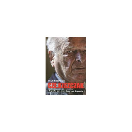 Cze.Kiszczak Biografia gen. broni Czesława Kiszczaka