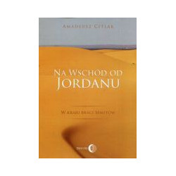 Na wschód od Jordanu - w kraju braci Semitów
