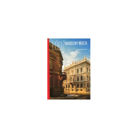 Łódź Narodziny miasta