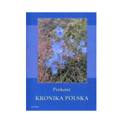 Kronika Polska przez Prokosza w wieku X napisana