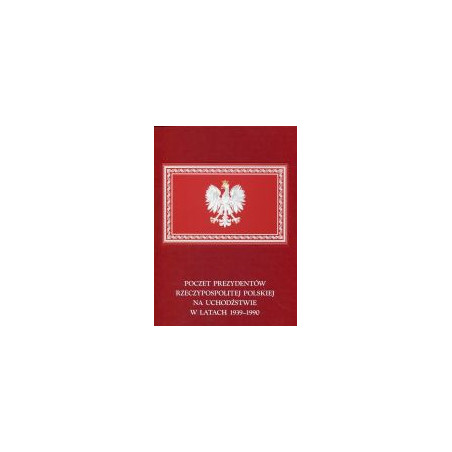 Poczet Prezydentów Rzeczypospolitej Polskiej na Uchodźstwie w latach 1939–1990