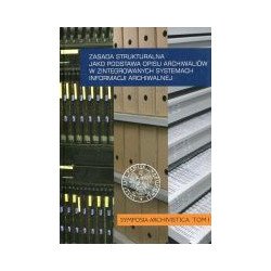 Zasada strukturalna jako podstawa opisu archiwaliów w zintegrowanych systemach informacji archiwalnej