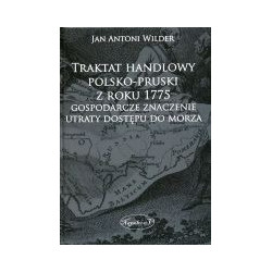 Traktat handlowy polsko-pruski z roku 1775 Gospodarcze znaczenie utraty dostępu do morza