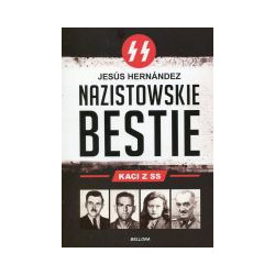 Nazistowskie bestie. Kaci z SS.
