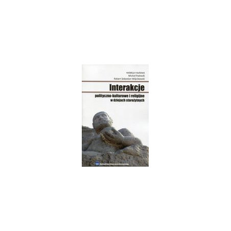 Interakcje polityczno-kulturowe i religijne w dziejach starożytnych