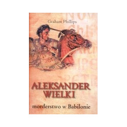 Aleksander Wielki. Morderstwo w Babilonie
