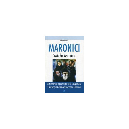 Maronici. Światło Wschodu.