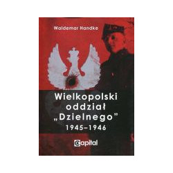 Wielkopolski oddział Dzielnego 1945-1946
