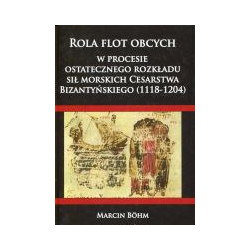 Rola flot obcych w procesie ostatecznego rozkładu sił morskich Cesarstwa Bizantyńskiego (1118-1204)