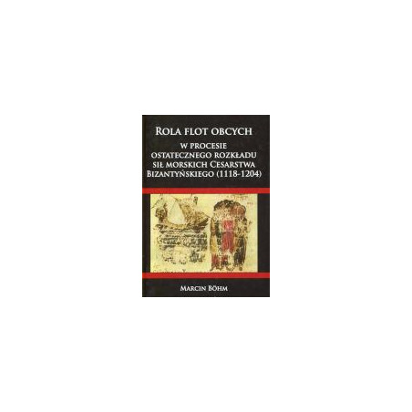 Rola flot obcych w procesie ostatecznego rozkładu sił morskich Cesarstwa Bizantyńskiego (1118-1204)