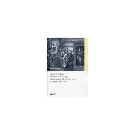 Społeczeństwo Królestwa Polskiego wobec patologii społecznych w latach 1864-1914
