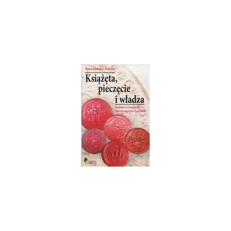 Książęta, pieczęcie i władza