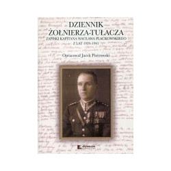 Dziennik żołnierza-tułacza. Zapiski kapitana Wacława Plackowskiego z lat 1939-1941