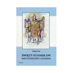 Święty Stanisław. Rzeczywistość i legenda