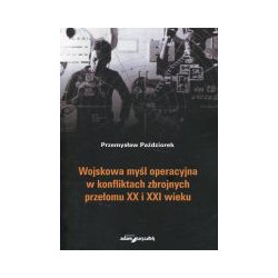 Wojskowa myśl operacyjna w konfliktach zbrojnych przełomu XX i XXI wieku