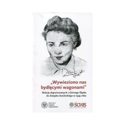 Wywieziono nas bydlęcymi wagonami