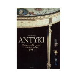 Antyki. Stylowe mable, szkło, ceramika, srebra, zegary...