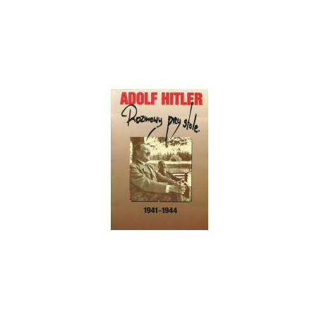 Adolf Hitler Rozmowy przy stole 1941-1944