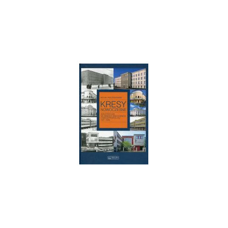 Kresy nowoczesne. Architektura na ziemiach wschodnich II Rzeczypospolitej 1921-1939