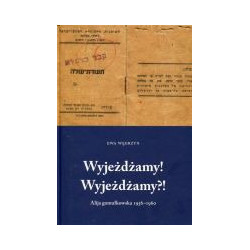 Wyjeżdżamy! Wyjeżdżamy?! Alija gomułkowska 1956-1960