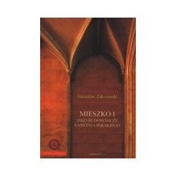 Mieszko I jako budowniczy państwa polskiego